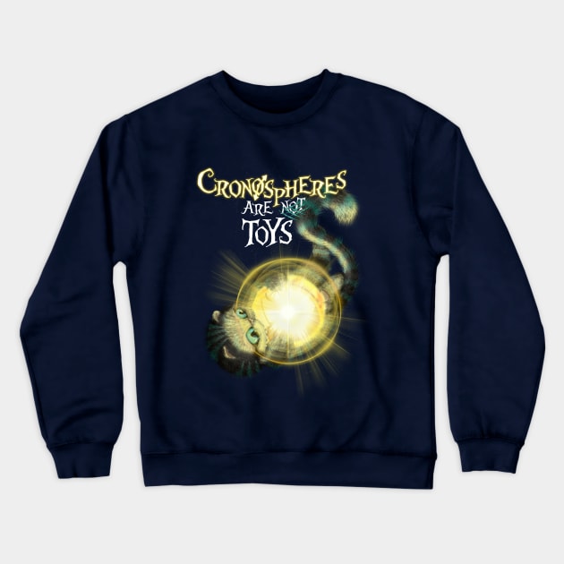 Cronospheres Are Not Toys Crewneck Sweatshirt by AquilaSky